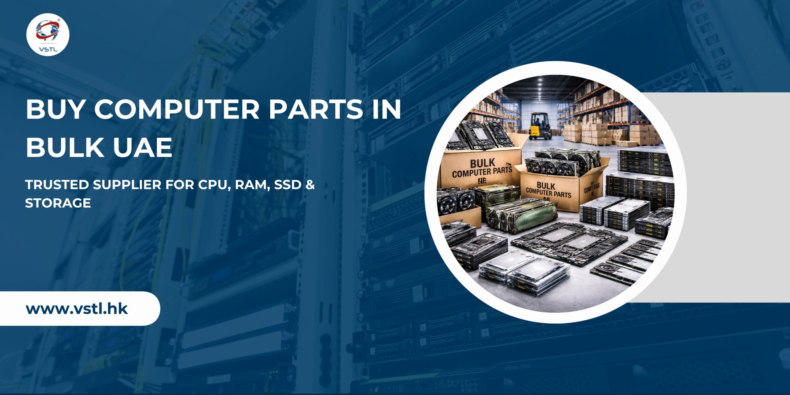 Buy Computer Parts in Bulk UAE – Trusted Supplier for CPU, RAM, SSD & Storage