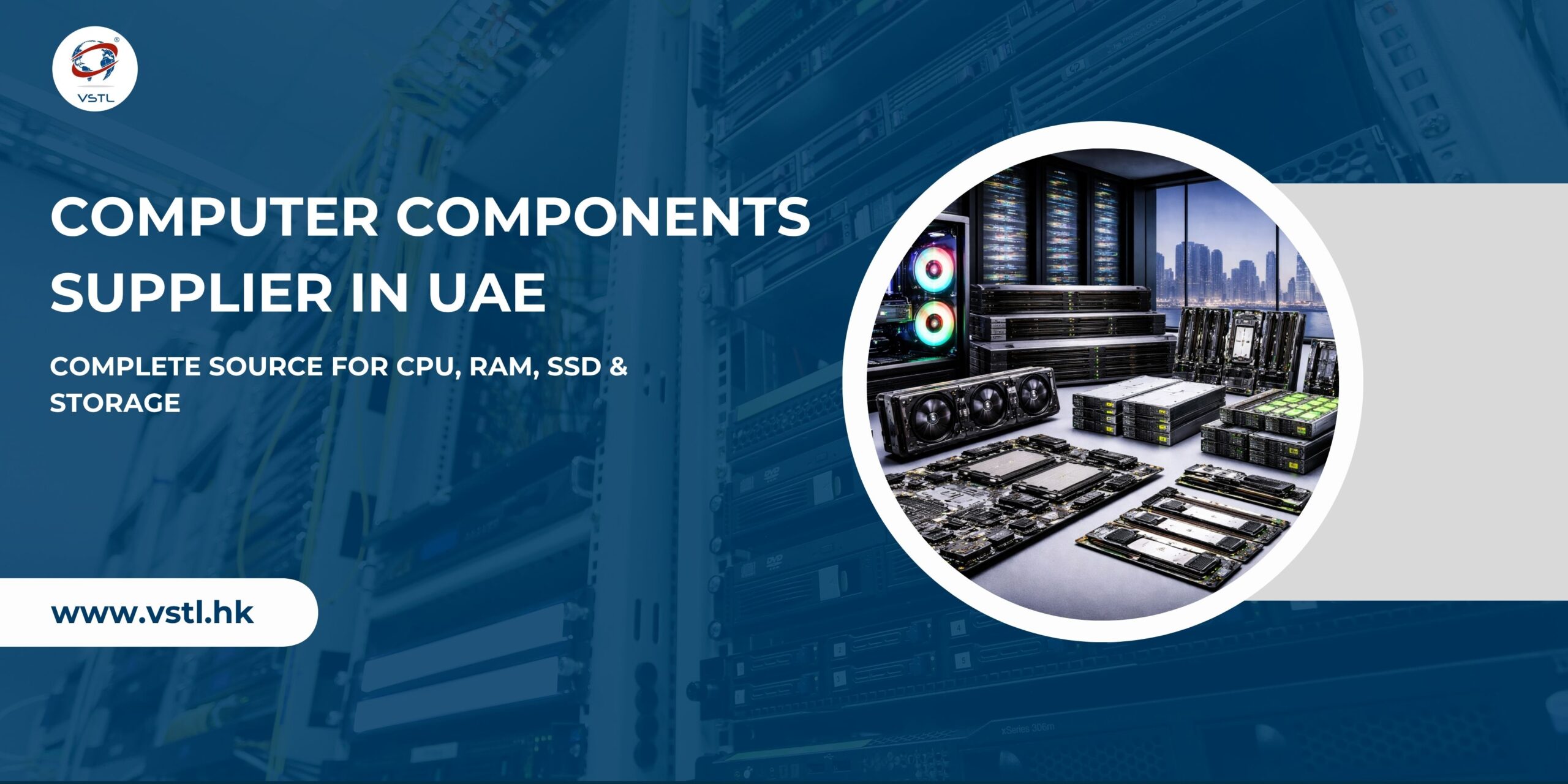 Computer Components Supplier in UAE – Complete Source for CPU, RAM, SSD & Storage
