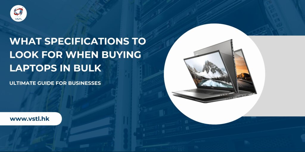 What Specifications to Look for When Buying Laptops in Bulk